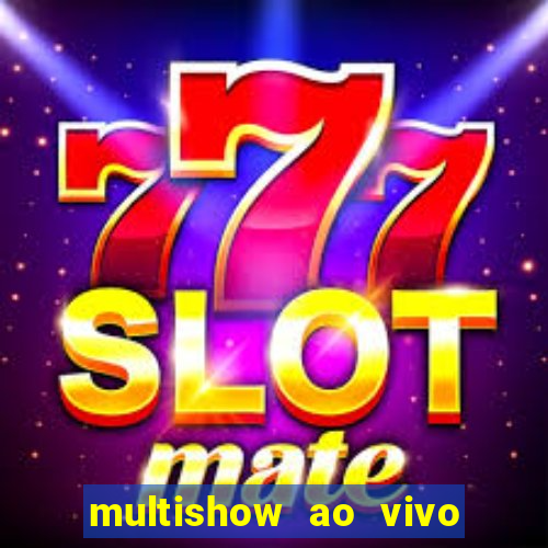 multishow ao vivo gratis online